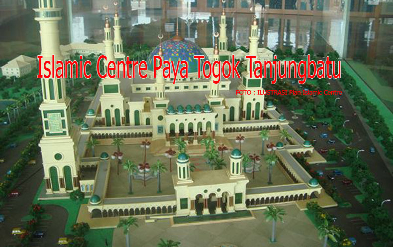 Islamic  Centre Akan Segera diBangun di Paya Togok Tanjungbatu, Kepri